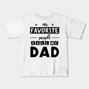 Quote for father s day My favorite people call me dad. Kids T-Shirt